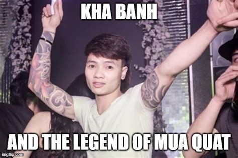 Kha Banh And The Legend Of Mua Quat Imgflip