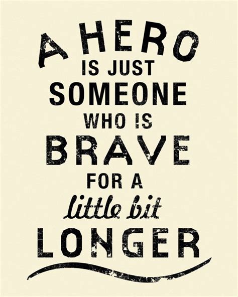 A Hero Is Just Someone Who Is Brave Inspirational By Aurabowman Hero
