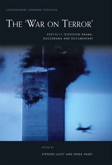 The War On Terror Post 911 Television Drama Docudrama And Documentary Lacey Paget