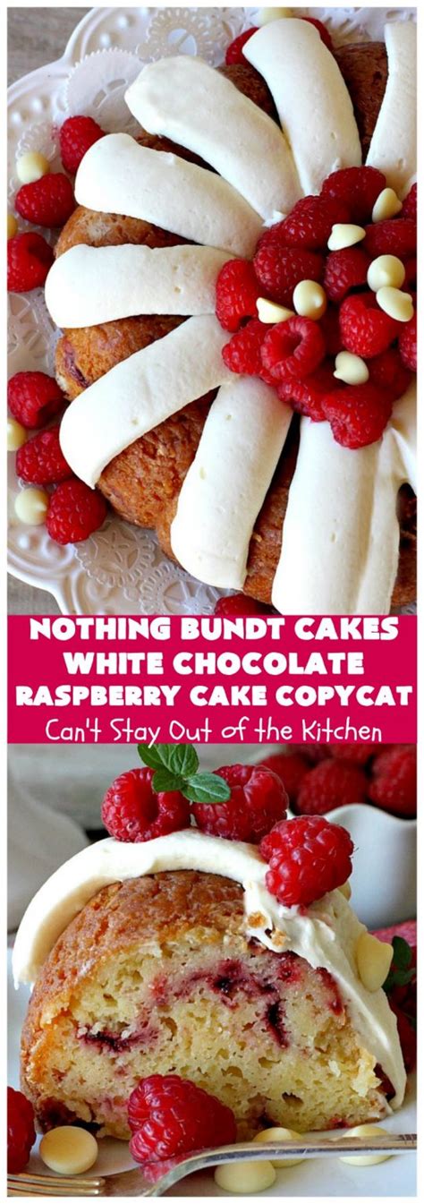 Nothing Bundt Cakes White Chocolate Raspberry Cake Copycat Cant Stay