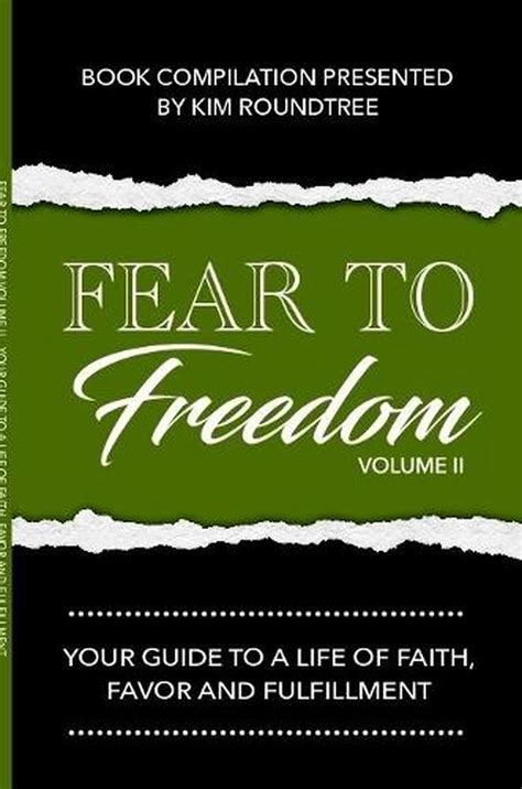 Fear To Freedom Volume Ii Your Guide To A Life Of Faith Favor And