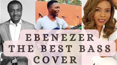 Ebenezer By Nathaniel Bassey Feat Victoria Orenze Bass Cover Youtube