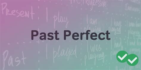 Past Perfect Tense How And When To Use It Magoosh Blog — Ielts® Exam