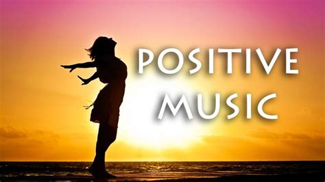 Positive Music To Inspire Positive Thinking Relaxing Music New Age In Relaxing Music