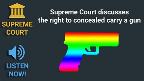 Gun Rights Supreme Court Oral Argument Regarding Concealed Carry Gun License Restrictions Youtube