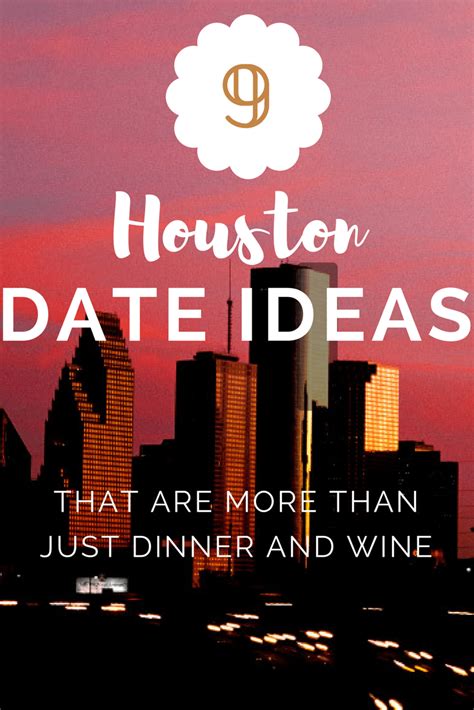 9 Houston Date Ideas That Are More Than Just Dinner And Wine Its Not Hou Its Me