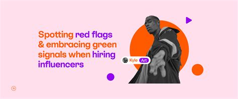 influur spotting red flags and embracing green signals when hiring influencers