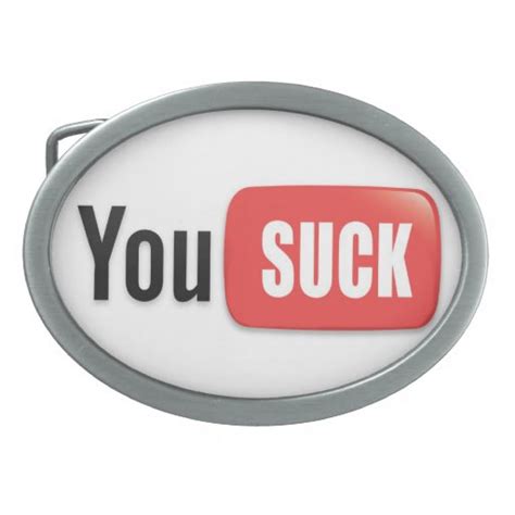 You Suck Youtube Belt Buckle Zazzle