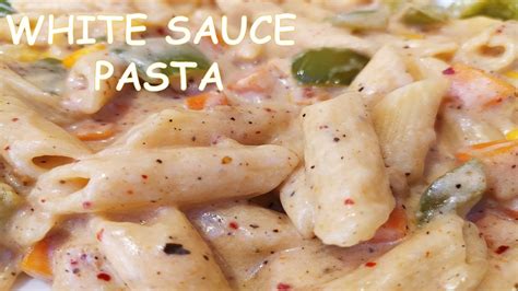 Creamy And Cheesy White Sauce Pasta Pasta In White Sauce Simple And