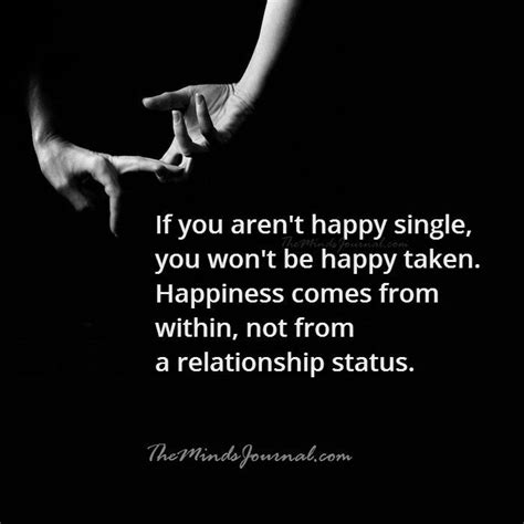 If You Aren T Happy Single You Won T Be Happy Taken Single And Happy Friendship Day Quotes