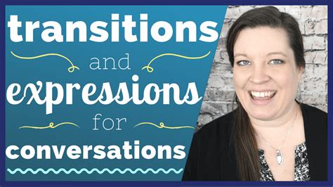 10 Transition Phrases And Expressions For Conversations In American