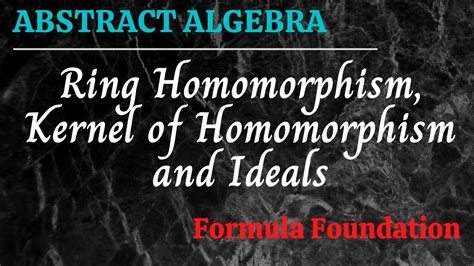 Ring Homomorphism Kernel Of Homomorphism And Ideals Abstract Algebra
