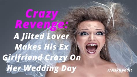 Crazy Revenge A Jilted Lover Makes His Ex Girlfriend Crazy On Her Wedding Day Youtube