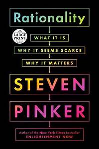 Rationality What It Is Why It Seems Scarce Why It Matters By Pinker