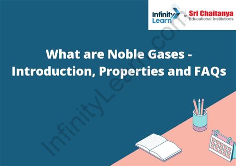What Are Noble Gases Introduction Properties And Faqs Infinity