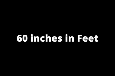 60 Inches In Feet How Many Feet Is 60 Inches