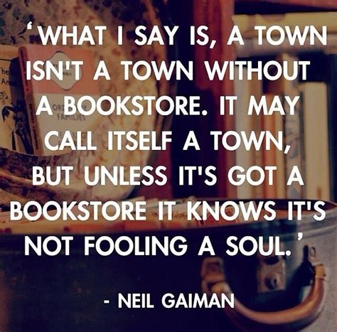 What I Say Is A Town Isnt A Town Without A Bookstore It May Call Itself A Town But Unless It