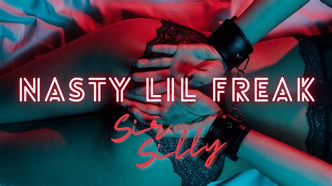 Sir Silly Nasty Lil Freak Official Music Video Youtube