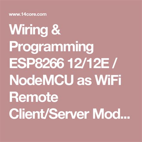 Wiring And Programming Esp8266 1212e Nodemcu As Wifi Remote Client