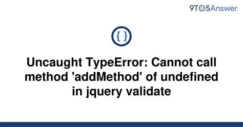 Solved Uncaught Typeerror Cannot Call Method To Answer