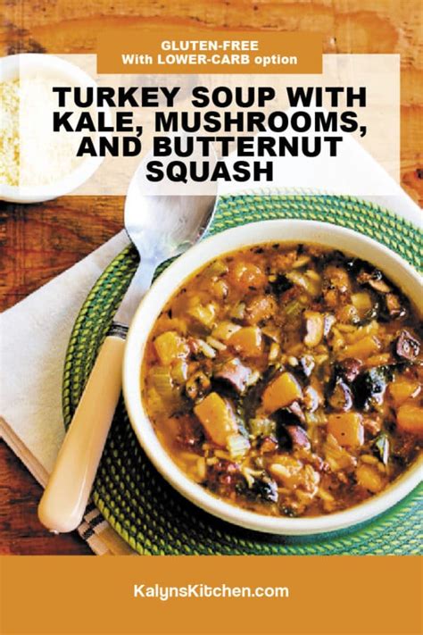 Turkey Soup With Kale Mushrooms And Butternut Squash Kalyn S Kitchen