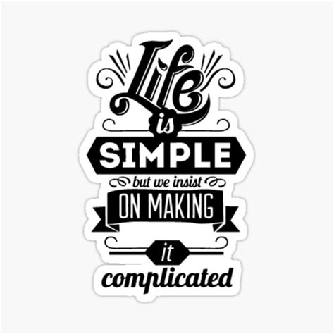 life is simple but we make it complicated sticker for sale by nicolaspro15 redbubble