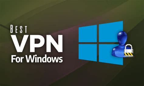 Best Free Vpn For Windows Ultimate Guide For Best Vpn