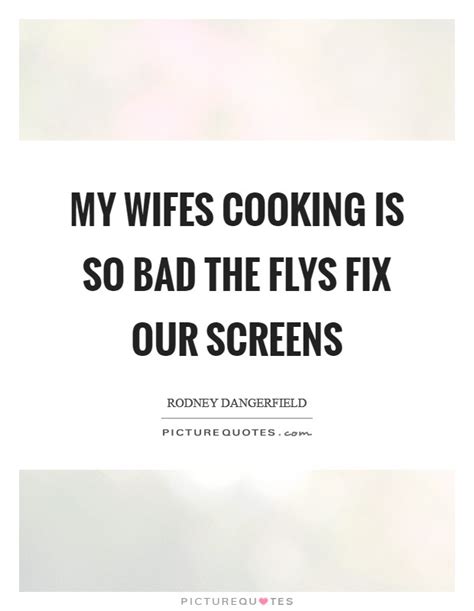 Bad Cooking Quotes And Sayings Bad Cooking Picture Quotes