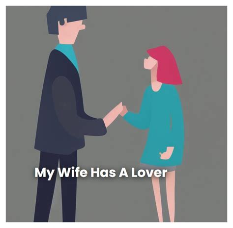 My Wife Has A Lover