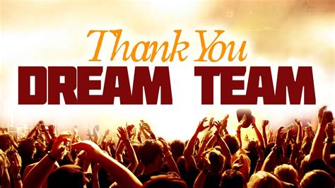 Thanks for being a team leader who is as hungry for challenges and excellence as much as for recognition and promotions. Dream Team Appreciation 2015 - YouTube