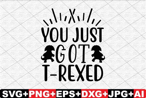 You Just Got T Rexed Svg Cut File Graphic By T Shirtbundle · Creative