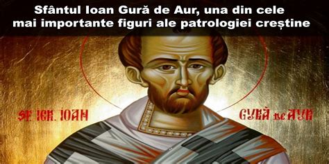 Citate Sf Ioan Gura De Aur - Sfântul Ioan Gură de Aur, arhiepiscopul Constantinopolului