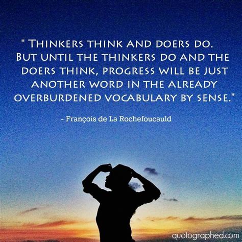 Thinkers Think And Doers Do But Until The Thinkers Do And The Doers