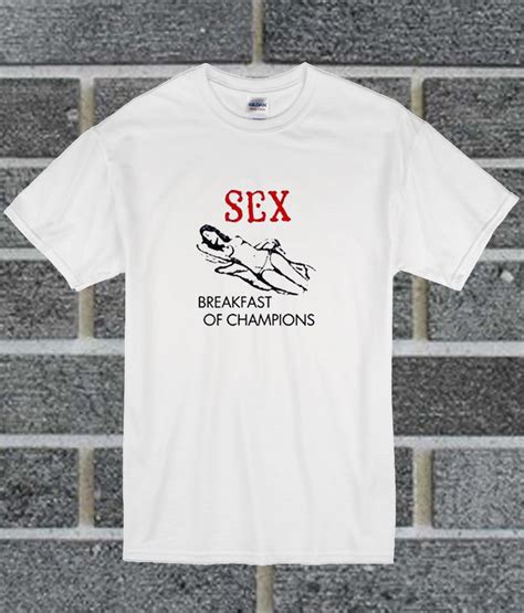Sex Breakfast Of Champions T Shirt