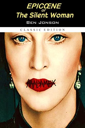 Epicœne Or The Silent Woman Annotated Classic Edition Ebook Jonson Ben Uk