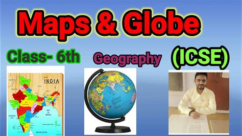 Globes And Maps ।। Geography Class 6।। Icse Youtube