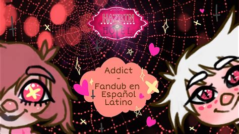 Addict Hazbin Hotelfandub Original En Espa Ol Latinodomadestuff