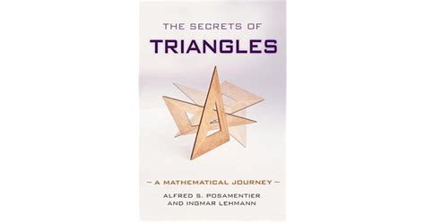 The Secrets Of Triangles A Mathematical Journey By Alfred S Posamentier