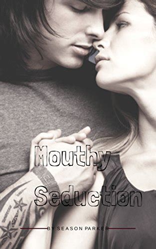 Mouthy Seduction Mf Romance Seduction Erotica Ebook Parker Season Amazonca Books