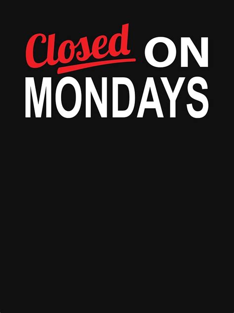 Closed On Mondays Self Employed T Shirt For Sale By Almosthillwood