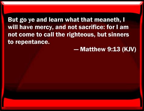 Matthew 913 But Go You And Learn What That Means I Will Have Mercy
