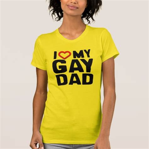 i love my gay dad t shirts shirts and custom i love my gay dad clothing