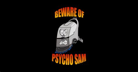 Beware Of Psycho Sam Funny Quote T Shirt Teepublic