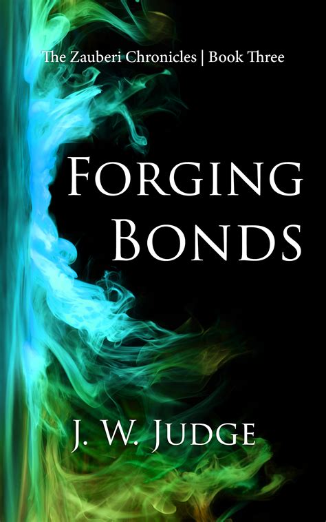 The Zauberi Chronicles Book 3 Forging Bonds J W Judge