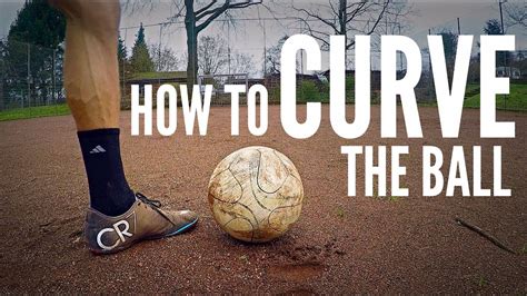 How To Curlcurve A Soccer Ball Youtube