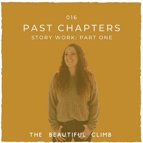 Owning Your Past Chapters Story Work Part One The Beautiful Climb