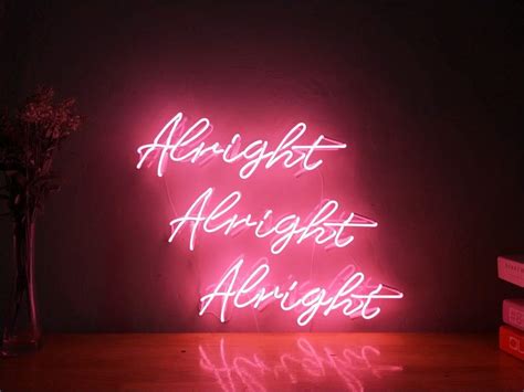 Alright Alright Alright Real Glass Neon Sign For Bedroom Garage Bar Man