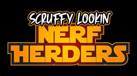 Scruffy Lookin Nerf Herders Episode 2 Youtube