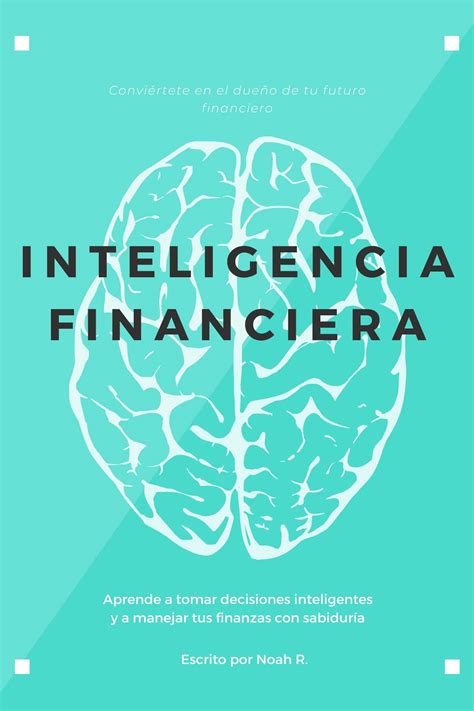 Inteligencia Financiera Aprende A Gestionar Tus Finanzas Como Un
