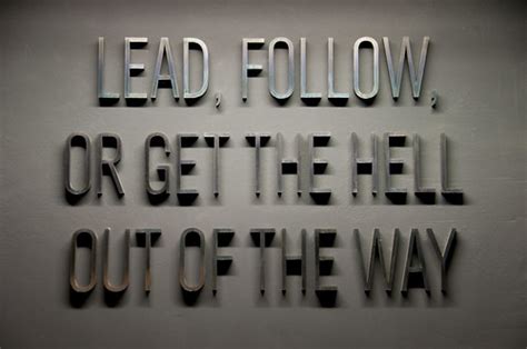 Lead Follow Or Get The Hell Out Of The Way Don Dalrymple